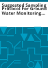 Suggested_sampling_protocol_for_ground_water_monitoring_wells