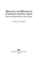 Defiance_and_deference_in_Mexico_s_colonial_north