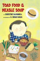 Toad_Food_and_Measle_Soup___by_Christine_McDonnell___illustrated_by_G__Brian_Karas
